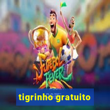 tigrinho gratuito